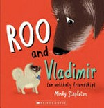 Roo and Vladimir : (an unlikely friendship) / Minky Stapleton.