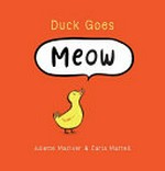 Duck goes meow / Juliette MacIver & Carla Martell.