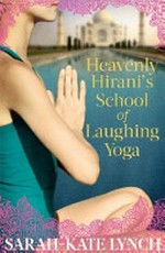 Heavenly Hirani's School of Laughing Yoga / Sarah-Kate Lynch.
