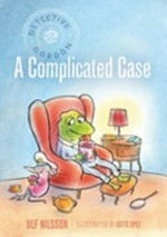 A complicated case / by Ulf Nilsson ; illustrated by Gitte Spee.