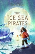 The ice sea pirates / Frida Nilsson ; illustrated by David Barrow ; translated by Peter Graves.