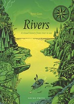 Rivers : a visual history from river to sea / Peter Goes ; translation, Bill Nagelkerke.