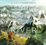 Song of the river / written by Joy Cowley ; illustrated by Kimberly Andrews.