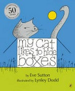 My cat likes to hide in boxes / by Eve Sutton ; illustrated by Lynley Dodd.