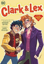 Clark & Lex / written by Brendan Reichs ; art by Jerry Gaylord ; colors by Penelope Rivera Gaylord ; letters by AndWorld Design.
