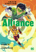 Green Lantern. Alliance : / written by Minh Lê ; drawn by Andie Tong ; colored by Sarah Stern and Carrie Strachan ; lettered by Saida Temofonte.
