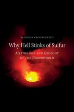 Why hell stinks of sulfur : mythology and geology of the underworld / Salomon Kroonenberg ; translated by Andy Brown.