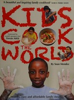 Kids cook the world / [by Sean Mendez]