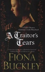 A traitor's tears / by Fiona Buckley.