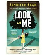 Look at me / Jennifer Egan.