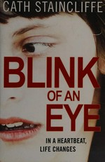 Blink of an eye / Cath Staincliffe.