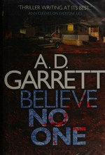 Believe no one / A.D. Garrett.