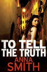 To tell the truth / Anna Smith.