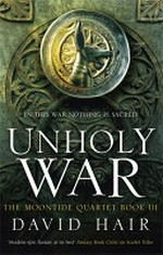 Unholy war : the moontide quartet book III / David Hair.