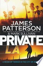 Private L.A. / James Patterson & Mark Sullivan.