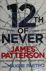 12th of never / James Patterson and Maxine Paetro.