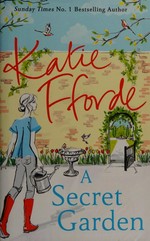A secret garden / Katie Fforde.