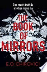 The book of mirrors / E.O. Chirovici.