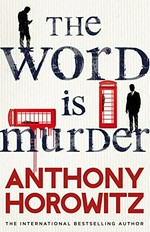 The word is murder / Anthony Horowitz.