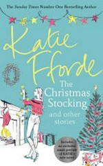 The Christmas stocking and other stories / Katie Fforde.