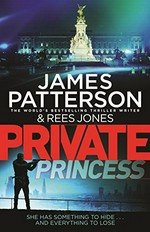 Private princess / James Patterson & Rees Jones.