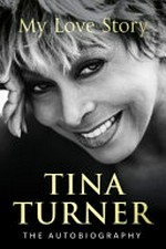 My love story / Tina Turner with Deborah Davis and Dominik Wichmann.