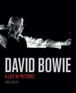 David Bowie : a life in pictures / Chris Welch.