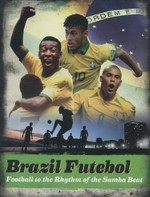 Brazil Futebol : football to the rhythm of the Samba Beat / Keir Radnedge.