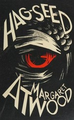 Hag-seed : The tempest retold / Margaret Atwood.