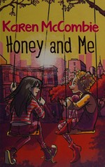 Honey and me / Karen McCombie ; with illustrations by Cathy Brett.