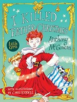 I killed Father Christmas / Anthony McGowan ; with illustrations by Chris Riddell.