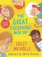 The great telephone mix-up / Sally Nicholls ; illustrated by Sheena Dempsey.