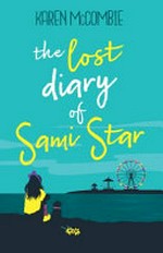 The lost diary of Sami Star / Karen McCombie ; with illustrations by Katie Kear.