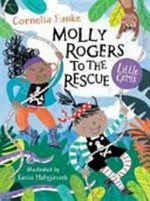 Molly Rogers to the rescue / Cornelia Funke ; illustrated by Kasia Matyjaszek.
