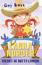 Laura Norder : sheriff of Butts Canyon / Guy Bass ; with illustrations by Steve May.