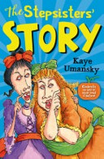 The stepsisters' story : [Dyslexic Friendly Edition] / Kaye Umansky ; with illustrations by Mike Phillips.