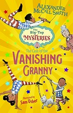 The case of the vanishing granny / Alexander McCall Smith ; with illustrations by Sam Usher.