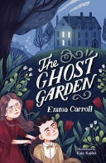 The ghost garden / Emma Carroll ; with illustrations by Kaja Kajfez.
