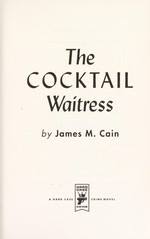 The cocktail waitress / by James M. Cain.