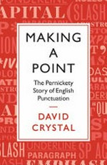 Making a point : the pernickity story of English punctuation / David Crystal.