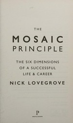 The mosaic principle : the six dimensions of a successful life & career / Nick Lovegrove.
