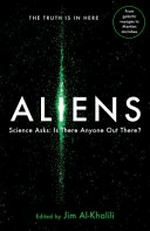 Aliens : science asks : is anyone out there? / edited by Jim Al-Khalili.
