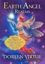 Earth angel realms : revised and updated information for incarnated angels, elementals, wizards and other lightworkers / Doreen Virtue.