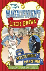 The magnificent Lizzie Brown and the mysterious phantom / Vicki Lockwood.