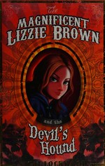 The magnificent Lizzie Brown and the devil's hound / Vicki Lockwood.