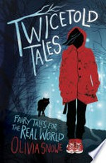 Twicetold tales : fairy tales for the real world / Olivia Snowe.