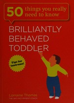 Brilliantly behaved toddler / Lorraine Thomas.