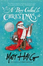 A boy called Christmas / Matt Haig and illustrations by Chris Mould.