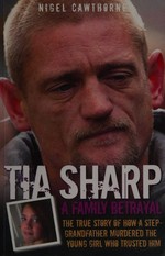 Tia Sharp : a family betrayal / Nigel Cawthorne.