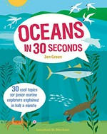 Oceans in 30 seconds / Jen Green ; illustrated by Wesley Robins ; consultant, Dr Diva Amon.